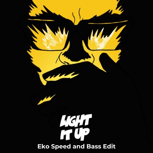 Light It Up Eko Speed and Bass Edit