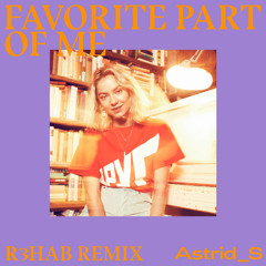 Astrid S - Favorite Part Of Me (R3HAB Remix)