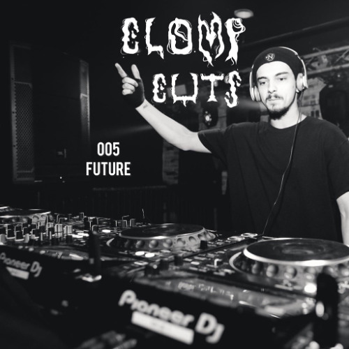 CLOMP CUTS 005 - FUTURE [FREE DOWNLOAD]