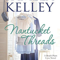 [DOWNLOAD] EBOOK 📦 Nantucket Threads (Nantucket Beach Plum Cove Book 6) by  Pamela M