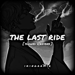 The Last Ride [slowed + reverb]