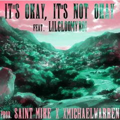 It's Okay, It's Not Okay Feat. LilGloomyBoi (Prod. Saint Mike X XMichaelWarren)