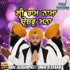 Sri Ram Nama Uchar Mana Bhai Jashanpreet Singh Ji Rababi