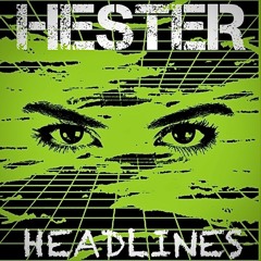 HESTER - HEADLINES