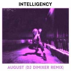 Intelligency - August (DJ DimixeR remix)