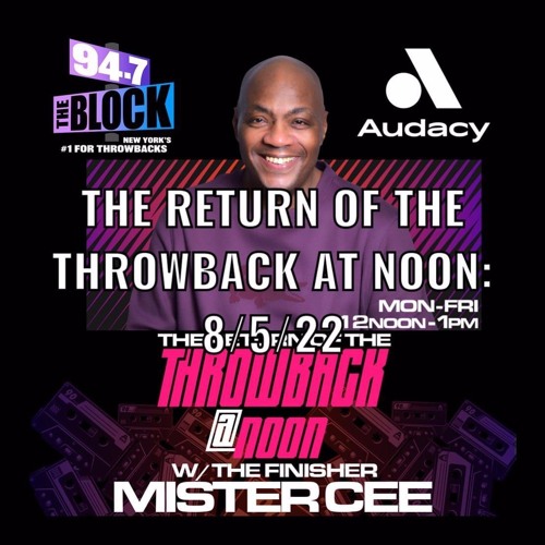 MISTER CEE THE RETURN OF THE THROWBACK AT NOON 94.7 THE BLOCK NYC 8/5/22