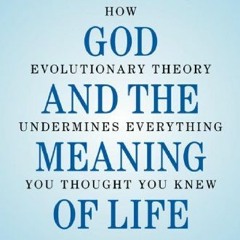 [READ] [KINDLE PDF EBOOK EPUB] Darwin, God and the Meaning of Life: How Evolutionary