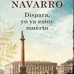 [READ] KINDLE 💗 Dispara, yo ya estoy muerto by Julia Navarro [EBOOK EPUB KINDLE PDF]