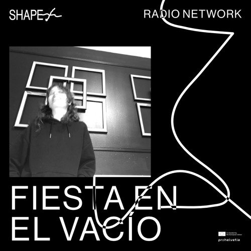 SHAPE+ Broadcast Series 03/25 w/ Fiesta en el vacío
