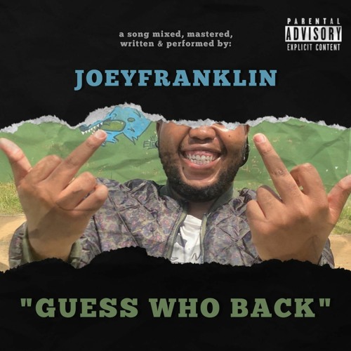 JoeyFranklin - Guess Who Back [Mastered by JoeyFranklin] Prod.Spancy