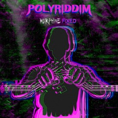 Phonon - Polyriddim(Morphine Fixed)[FREE DOWNLOAD]