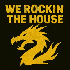 We Rockin The House