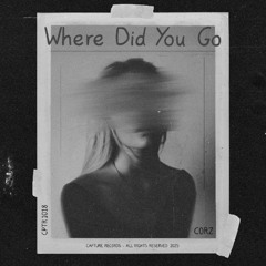 CORZ - Where Did You Go