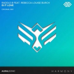Raddle B Feat. Rebecca Louise Burch - Is It Love (Original Mix) [AURAL SONIC  HARMONY]