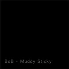 Muddy Sticky
