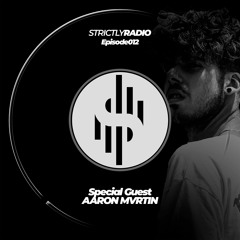 Strictly Radio Ep012 (Guest DJ - Aaron Mvrtin) Hosted By Chris Damon