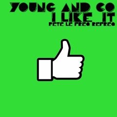 Young And Co - I Like It (Pete Le Freq Refreq)
