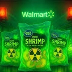 Radioactive Shrimp From Walmart