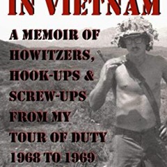 [ACCESS] PDF EBOOK EPUB KINDLE 363 DAYS IN VIETNAM: A MEMOIR OF HOWITZERS, HOOK-UPS &