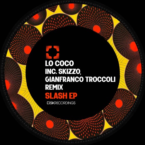 [SK211] Lo Coco - Slash EP Inc. Skizzo & Gianfranco Troccoli Remix