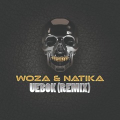 WoZa & Natika - UEBOK (Remix) ★Free Download★