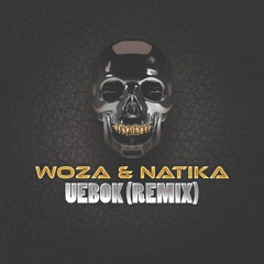 WoZa & Natika - UEBOK (Remix) ★Free Download★