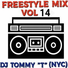 Freestyle Mix Vol 14 - DJ TOMMY "T" (NYC)
