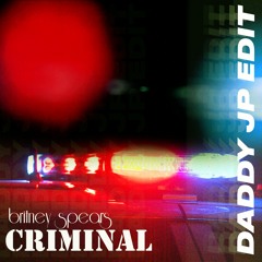 Britney Spears - Criminal (DADDY JP EDIT)