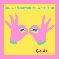 #04 RADIO CLITO -LA DÉCOUVERTE DE LA SEXUALITÉ