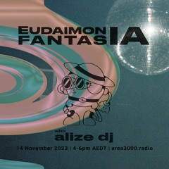 Eudaimonia Fantasia w. alize dj - 14 November 2023