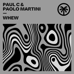 Paul C & Paolo Martini - Whew