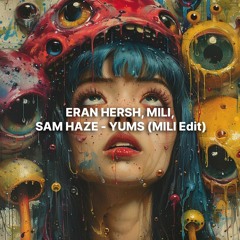 Eran Hersh, Mili, Sam Haze - YUMS (MILI Re- DIT)