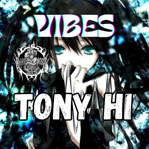 Tony Hi - Vibes [275] Darkness Society[REC]
