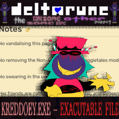 KREDDOEY.EXE -- EXACUTABLE FILE [Deltarune: The Same Same Same Same Other Puppet]