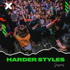 HARDER STYLES SESSIONS  // #001
