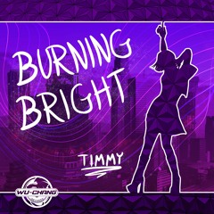 BURNING BRIGHT - Timmy