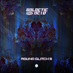Galactic Acid - Round Glitch's | Out Now @SONEKTARRECORDS