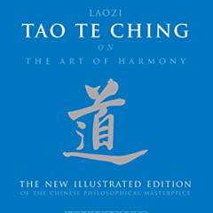 ACCESS KINDLE 📁 Tao Te Ching on The Art of Harmony: The New Illustrated Edition of t