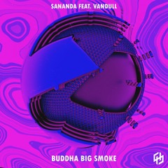 Sananda - Buddha Big Smoke ft. Vandull