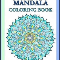 Read PDF ✨ Mandala Coloring Book: 50+ Pages Full Pdf