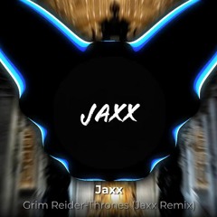 Grim Reider-Thrones (Jaxx Remix)