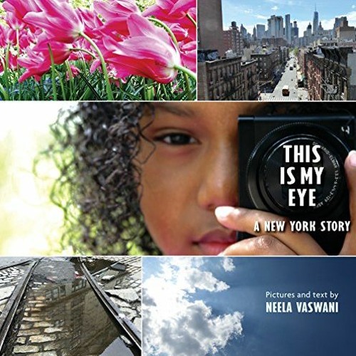 [Download] EPUB 💖 This Is My Eye: A New York Story by  Neela Vaswani &  Neela Vaswan