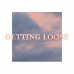 Getting Loose (Prod. by jxsh)