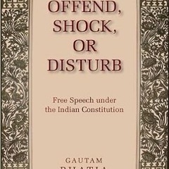 DOWNLOAD??eBook?? Offend, Shock, or Disturb: Free Speech under the Indian Constitution Online Book