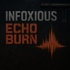 Premiere | Infoxious - Echo Burn [Free DL]