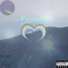 ENOUGH w/ lily (prod. shinju)