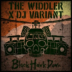 The Widdler - Black Hawk Down (DJ Variant Remix)