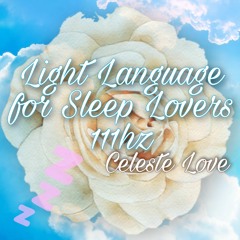 Light Language for Sleep Lovers 111Hz