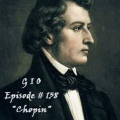 GiO Episode # 138 "Chopin" Selections