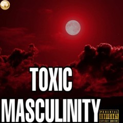Toxic Masculinity